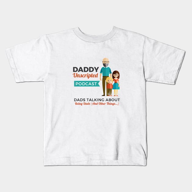 New Daddy Unscripted Podcast Kids T-Shirt by thetimwheaton